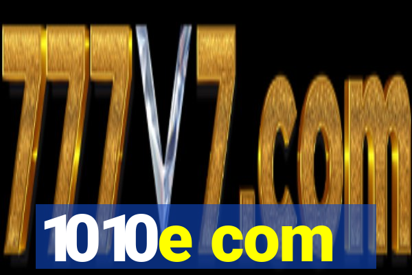 1010e com